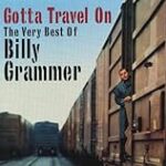 Gotta Travel On: The Very Best Of Billy Grammar